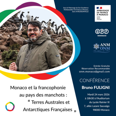 Conférence Bruno FULIGNI - "Monaco et la francophonie au pays des manchots : Terres Australes et Antarctiques Françaises"